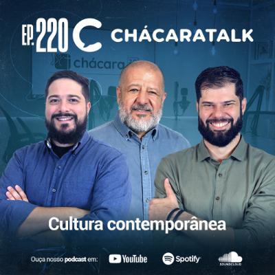 ChácaraTalk 220 │ Direção em Tempo de Confusão: cultura contemporânea