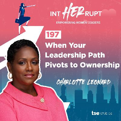 INT 197 - When Your Leadership Path Pivots to Ownership