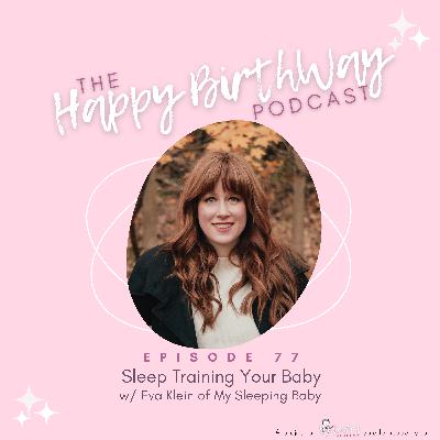 77. Sleep Training Your Baby w/ Eva Klein of My Sleeping Baby