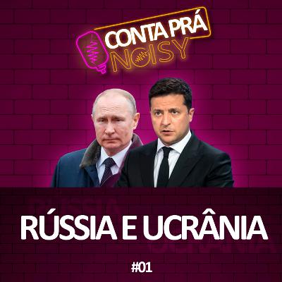 Entenda porque a Rússia quer invadir a Ucrânia - Conta Pra Noisy (PODCAST) #01 Entenda porque a Rússia quer invadir a Ucrânia - Conta Pra Noisy (PODCAST) #01