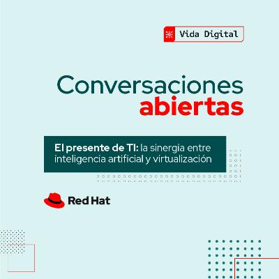 El presente de TI: La sinergia entre inteligencia artificial y virtualización El presente de TI: La sinergia entre inteligencia artificial y virtualización