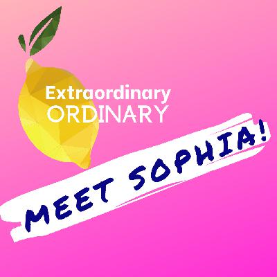 Ep 4 - Meet Sophia