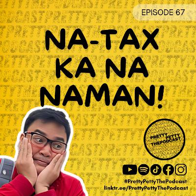 Episode 67: Na-Tax Ka Na Naman! Who Gets Hurt by the New 20% Tax?”