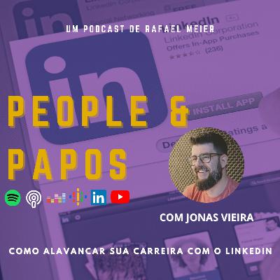 #08 - Como Alavancar sua carreira com o Linkedin com Jonas Vieira