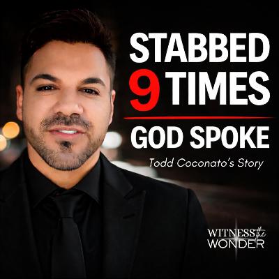 Todd Coconato: Stabbed 9 Times, He Heard God’s Voice & Miraculously Survived