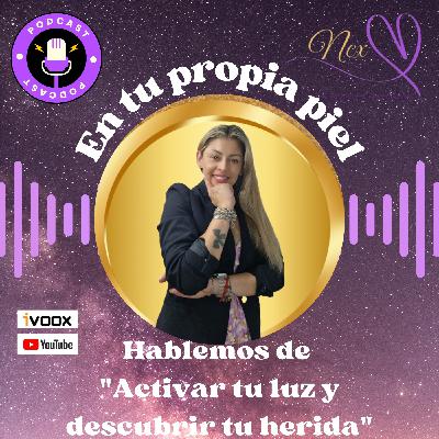 "Activa tu luz y descubre tu herida" "Activa tu luz y descubre tu herida"