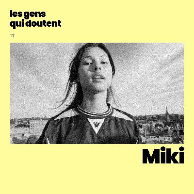 Miki : « Le confort n’est pas un allié »