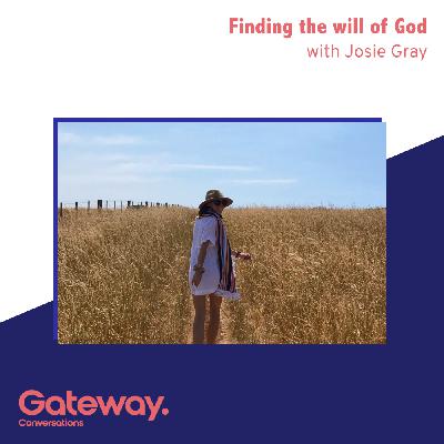 Finding the will of God | Josie Gray