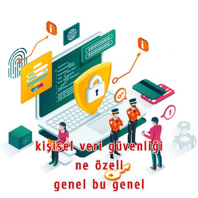 ne özeli? genel bu genel: kişisel verilerin gizliliği