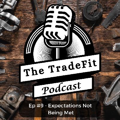 The TradeFit Podcast Ep #9 - Expectations Not Being Met The TradeFit Podcast Ep #9 - Expectations Not Being Met