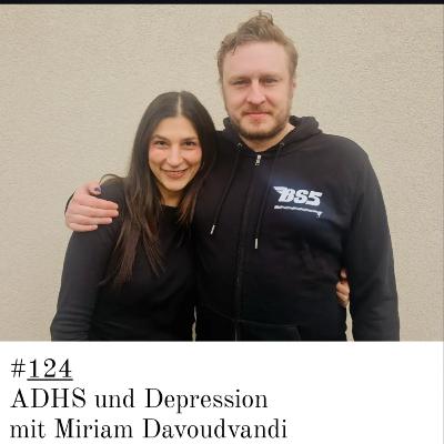 #124 ADHS & Depression mit Miriam Davoudvandi