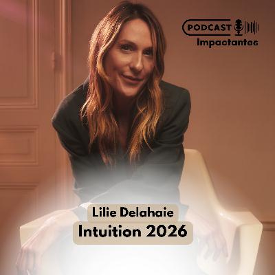 2026 : une année charnière ? Les intuitions de Lilie Delahaie