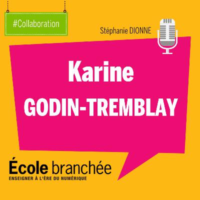 RDV avec Karine Godin-Tremblay, enseignante (#projetscollaboratifs)