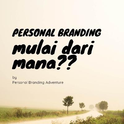 Personal Branding Mulai dari Mana?