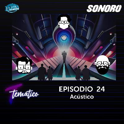 Temático T7 Ep 24 - Acústico
