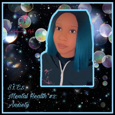 Mental Health #2: Anxiety Mental Health #2: Anxiety