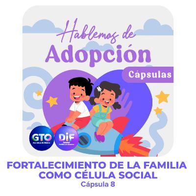 EP 08| FORTALECIMIENTO DE LA FAMILIA COMO CÉLULA SOCIAL