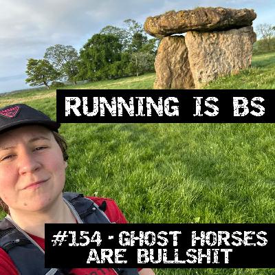#154 - Ghost Horses are Bullshit