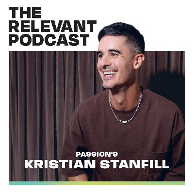 Episode 1276: Passion's Kristian Stanfill on Sobriety, Freedom and His Most Honest Album Yet
