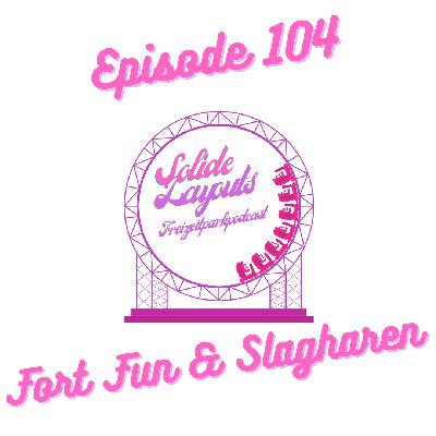 Episode 104 - Fort Fun & Slagharen