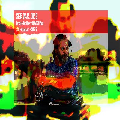 SERDAR ORS TERRACE POOL PARTY (SUNSET MIX) ISTANBUL 29 AUGUST 2022 SERDAR ORS TERRACE POOL PARTY (SUNSET MIX) ISTANBUL 29 AUGUST 2022