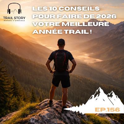 156. Les 10 conseils fondamentaux pour faire de 2026 votre meilleure année trail !