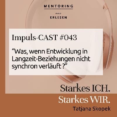 Episode #43: "Was, wenn Entwicklung in Langzeit-Beziehungen nicht synchron verläuft?" Episode #43: "Was, wenn Entwicklung in Langzeit-Beziehungen nicht synchron verläuft?"