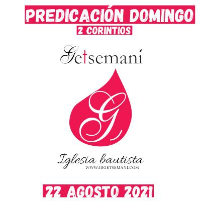 Predicación Getsemaní DOMINGO 22 AGO 2021 (32) 2 CORINTIOS