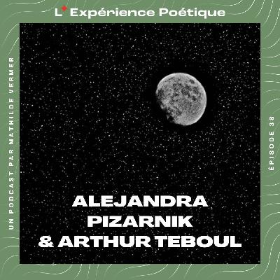 Une poésie qui allège le chagrin avec Alejandra Pizarnik & Arthur Teboul