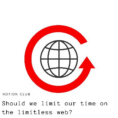 Should We Limit Our Time on the Limitless Web? Should We Limit Our Time on the Limitless Web?