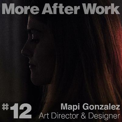 #12 // Mapi Bartolomé Gonzalez • Art Director & Designer