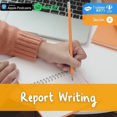 S4 E7: Report Writing S4 E7: Report Writing