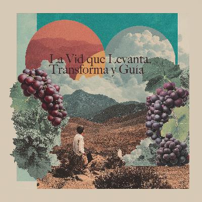 La Vid que Levanta, Transforma y Guía