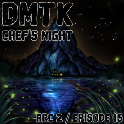 DMTK: Chef’s Night: Arc 02 / Episode 015 - The Children of the Marsh DMTK: Chef’s Night: Arc 02 / Episode 015 - The Children of the Marsh