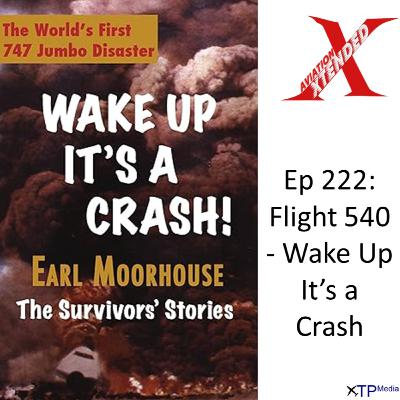 Ep.222 - Flight 540: 'Wake up, it's a crash'