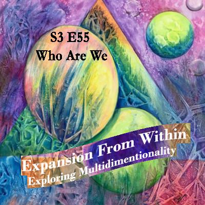 Episode #55 Who Are We; Do You Know Who You Are?