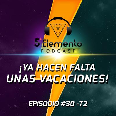 ¡Ya hacen falta unas vacaciones! EP30 - T2