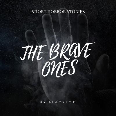 34: The Brave Ones 34: The Brave Ones