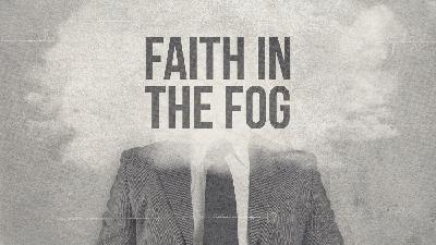 Faith In The Fog