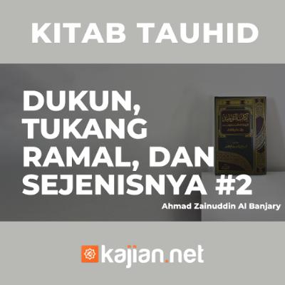 Dukun, Tukang Ramal, Dan sejenisnya #2 - Ustadz Ahmad Zainuddin Al Banjary