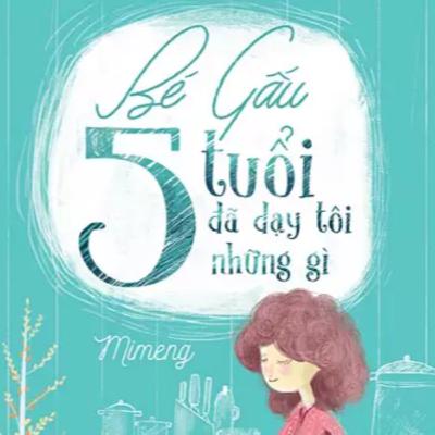 Sách nói Bé Gấu 5 Tuổi Đã Dạy Tôi Những Gì - Mimeng | Voiz FM