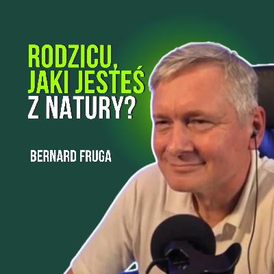 #9 Refleksje po 30 latach ojcostwa. Bernard Fruga