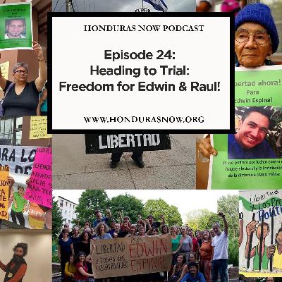 Ep. 24: Heading to Trial: Freedom for Edwin & Raul!