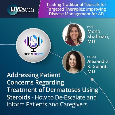 Addressing Patient Concerns Regarding Treatment of Dermatoses Using Steroids - How to De-Escalate and Inform Patients and Caregivers