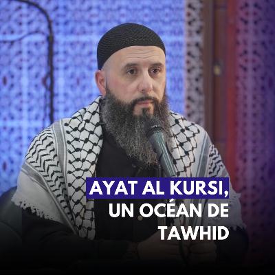 Ayât Al-Kûrsi, un océan de Tawhid - Eric Younus