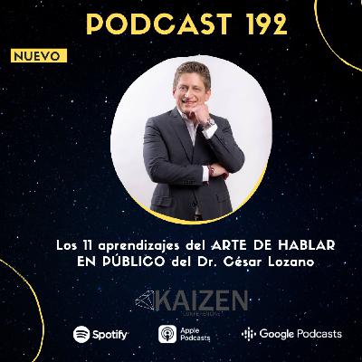 192. Los 11 aprendizajes del Arte de Hablar en Publico del Dr Cesar Lozano l Kaizen Conferencias