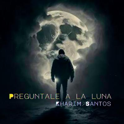 Preguntale a La Luna - Kharim Santos (2025)