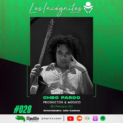 #028 - "CHEO" PARDO - Músíco y Productor ganador del Latin Grammy.
