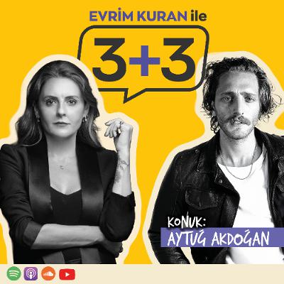 Evrim Kuran ile 3+3: Aytuğ Akdoğan Evrim Kuran ile 3+3: Aytuğ Akdoğan