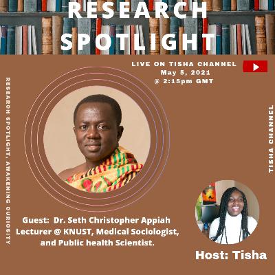 Research Spotlight with Dr. Dr Seth Christopher Appiah.